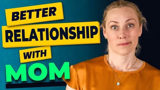 Ways To Improve Your Relationship W Mom Videos Kati Morton Gan