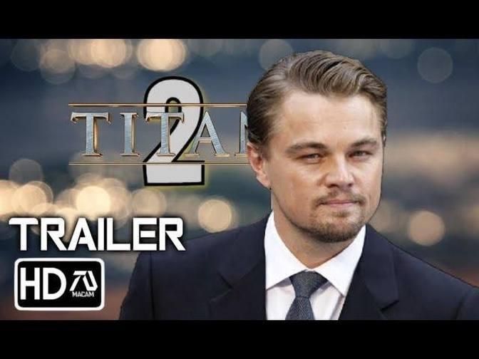 Titanic 2 Trailer Second Chance HD Leanardo Dicaprio Kate Winslet