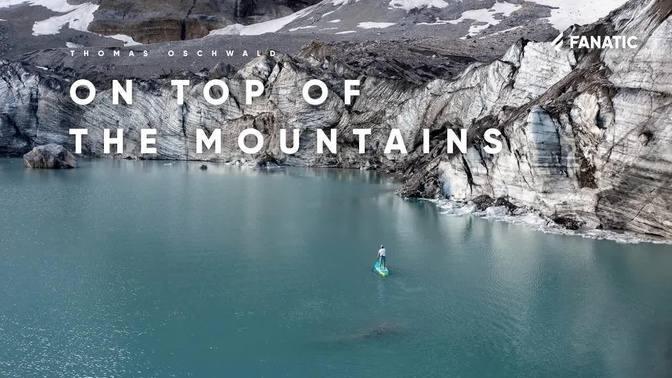 On Top Of The Mountains With Thomas Oschwald Videos SUP Techniques