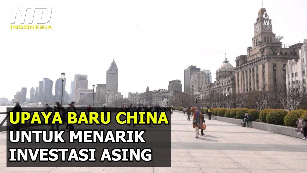 Upaya Baru China Untuk Menarik Investasi Asing Video Ntd Indonesia