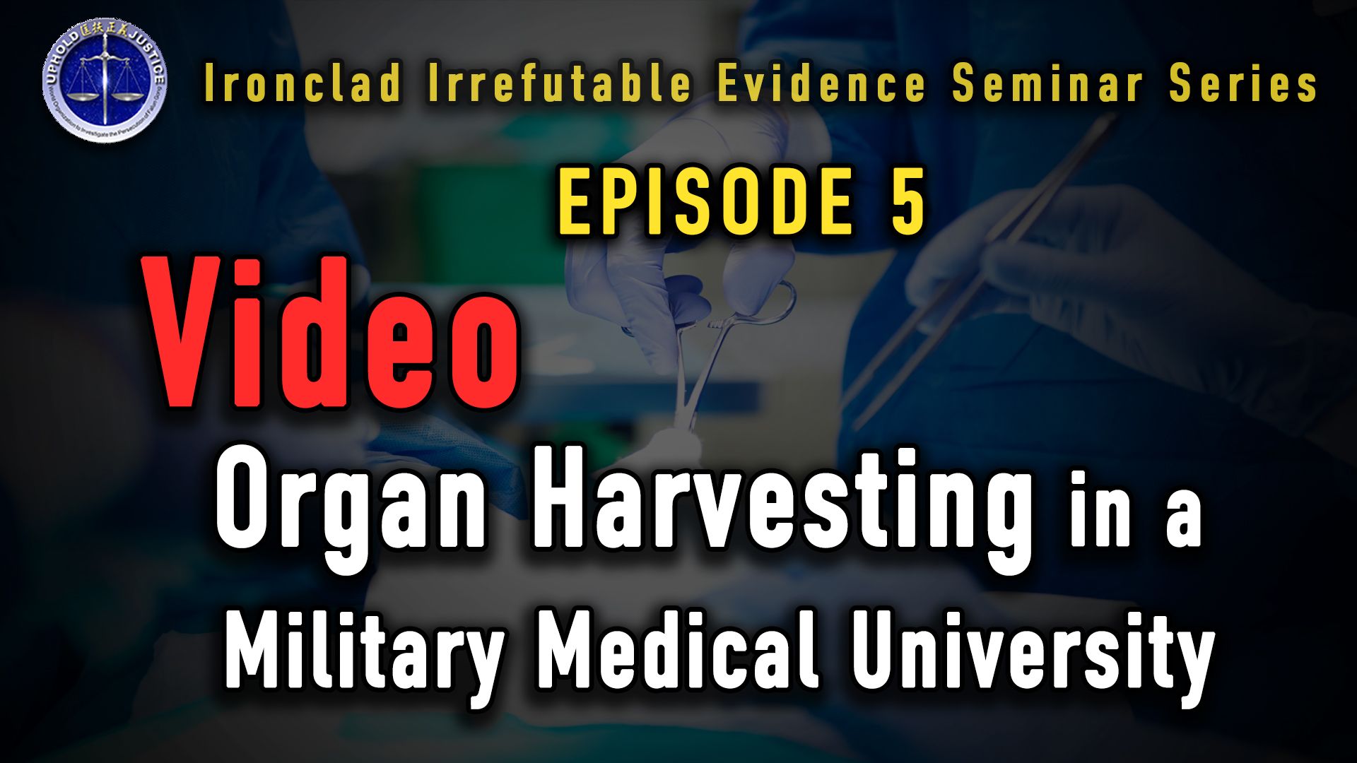 Episode 5. Organ Harvest Investigation on CCP’s Air Force Medical University 