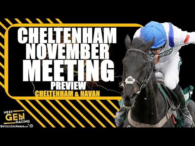 Cheltenham November Meeting Preview Cheltenham & Navan Horse Racing