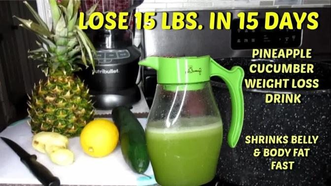 LOSE 15 LBS.  IN 15 DAYS | SHRINK BELLY & BODY  FAT FAST | PINEAPPLE CUCUMBER WEIGHT LOSS DRINK