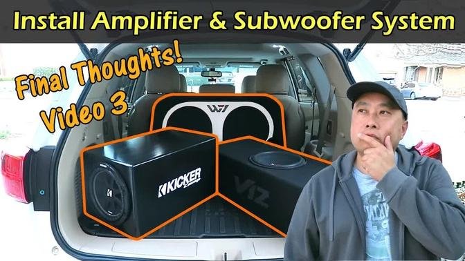Install Amplifier & Subwoofer - FINAL THOUGHTS -  VIDEO 3