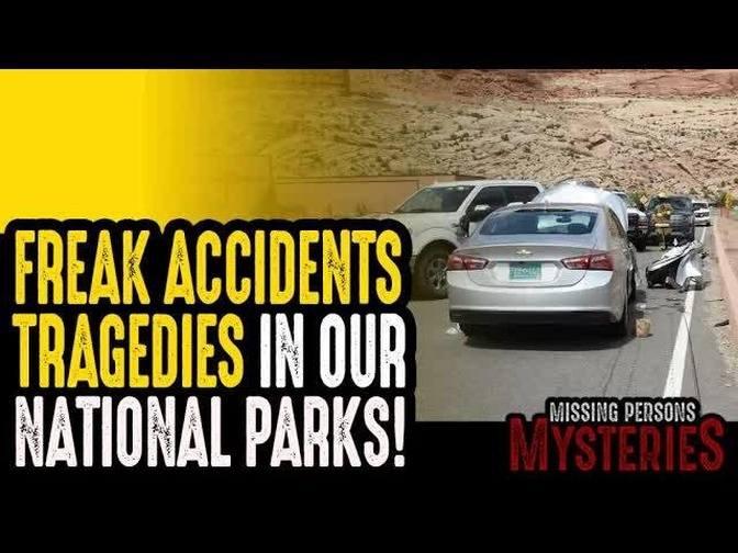 Bizarre Freak Accidents and Tragedies In Our National Parks