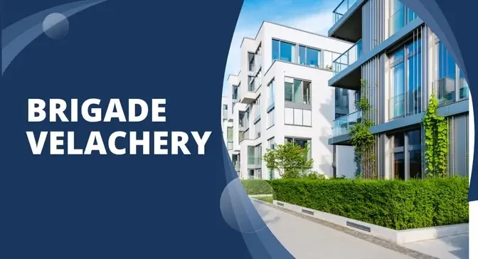 Luxury Homes at Brigade Velachery, Chennai’s Prime Location