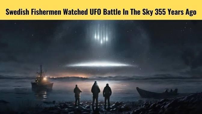 Swedish Fishermen Watched UFO Battle In The Sky 355 Years Ago | UFO News | Ufo Disclosure | UAP News