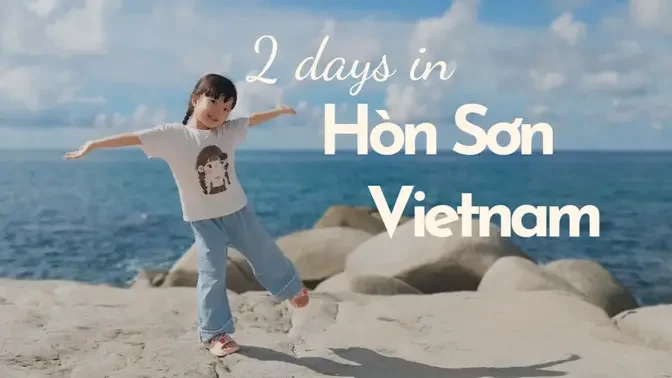 2 days in Hòn Sơn, Vietnam🥰 #Travel #Lifestyle #EverydayStories #Kids #FascinatingCity #VietNamOi