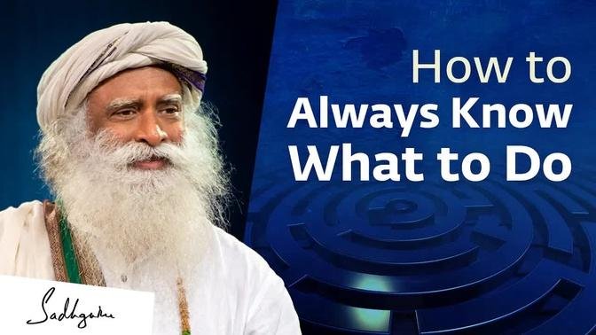 How to Always Know What to Do | Sadhguru | Videos | Sadhguru | Gan Jing ...