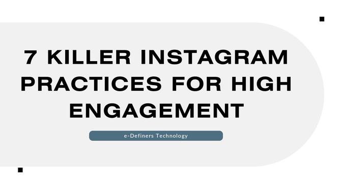 7 Killer Instagram Practices for High Engagement