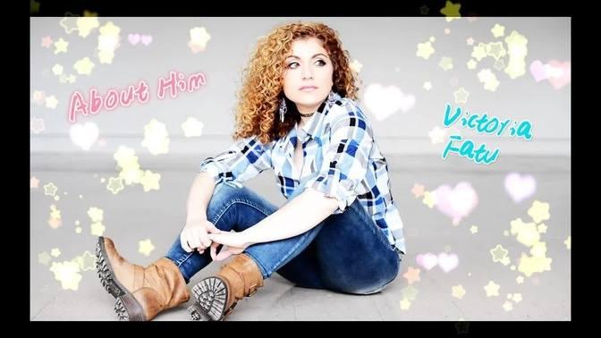 "About Him" - Victoria Fatu - Music Video