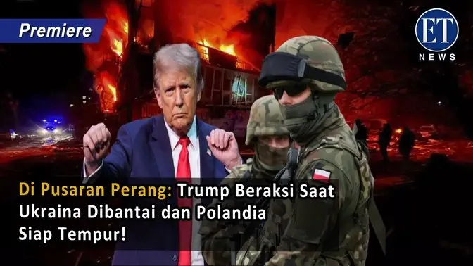 Di Pusaran Perang: Trump Beraksi Saat Ukraina Dibantai dan Polandia Siap Tempur!