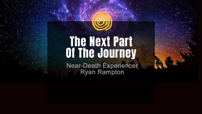 Near-Death Experience - Ryan Rampton - The Next Part Of Journey