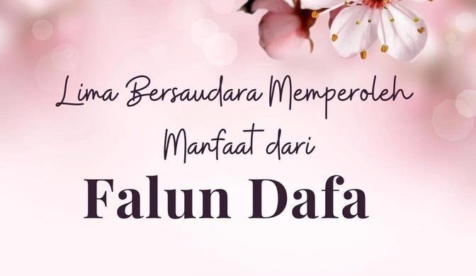 Lima Bersaudara Memperoleh Manfaat dari Falun Dafa