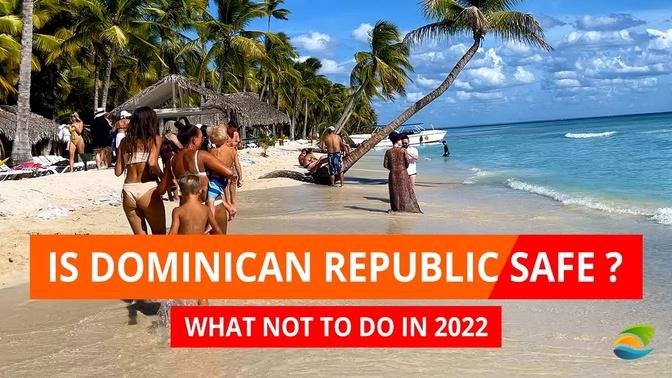 Is Dominican Republic Safe in 2022_ - What NOT to Do in Punta Cana Today. Top Safety Tips