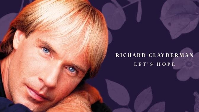 Richard Clayderman - Let’s Hope (Official Audio)