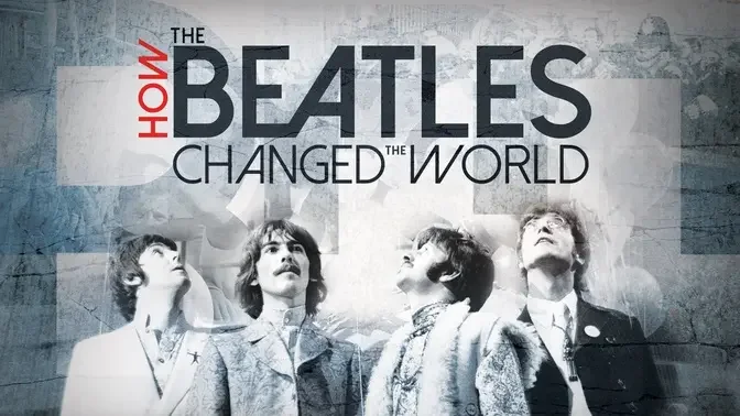 Beatles: How The Beatles Changed The World