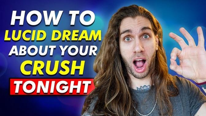 How To Lucid Dream About Your Crush Tonight (Wet Lucid Dream Tutorial)