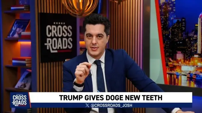 Trump Gives DOGE New Teeth | CLIP | Crossroads