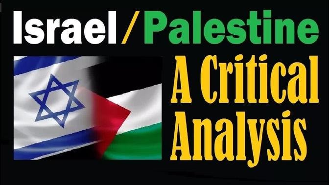THE ISRAEL PALESTINE CONFLICT - A Critical Analysis