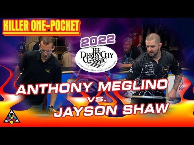 ONE-POCKET: JAYSON SHAW VS ANTHONY MEGLINO - 2022 DERBY CITY CLASSIC ...