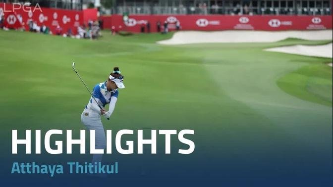 Atthaya Thitikul Round 1 Highlights | 2023 HSBC Women's World Championship