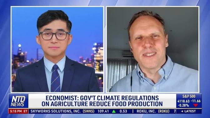 Economist: Government Climate Regulations on Agriculture Reduce Food Production