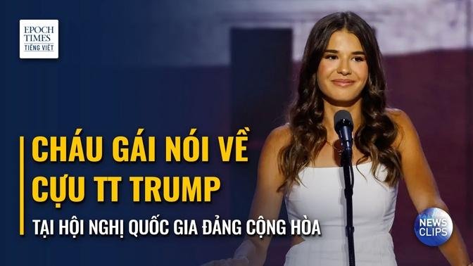 Cháu gái cựu Tổng thống Trump nói chuyện tại Hội nghị Quốc gia Đảng Cộng Hòa