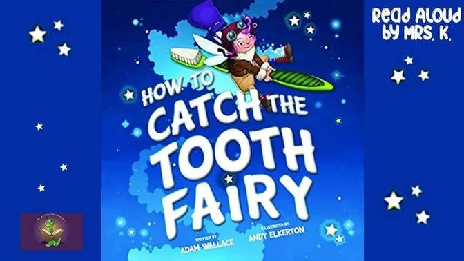 HOW TO CATCH THE TOOTH FAIRY by Adam Wallace read aloud – A Funny Kids Picture Book read along