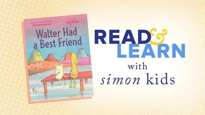Walter Had a Best Friend read aloud with Deborah Underwood | Read & Learn with Simon Kids