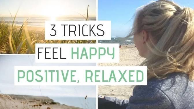 HOW TO MAKE YOURSELF FEEL HAPPIER INSTANTLY | 3 Easy ways