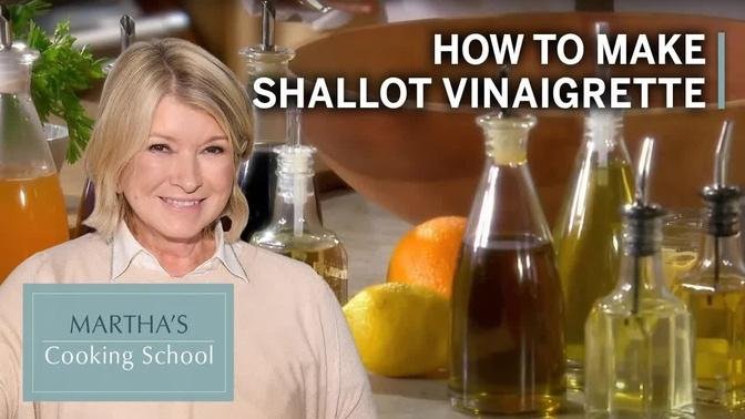 How to Make Martha Stewart's Shallot Vinaigrette | Martha's Cooking School | Martha Stewart