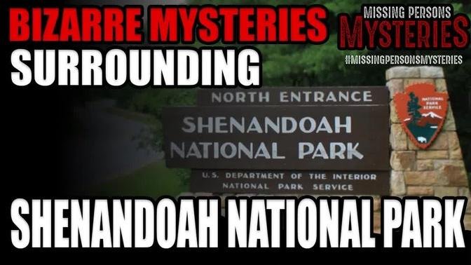BIZARRE MYSTERIES Surrounding Shenandoah National Park