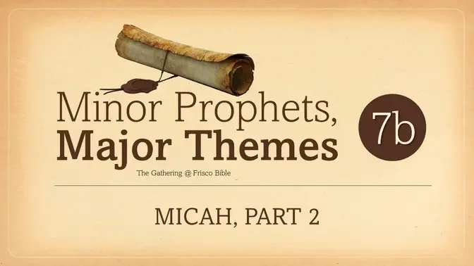 Minor Prophets: Micah, Part 2