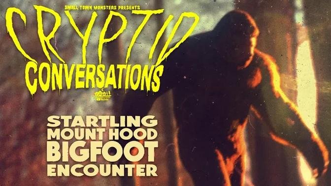 Cryptid Conversations: Startling Mount Hood Bigfoot Encounter (Eyewitness interview)