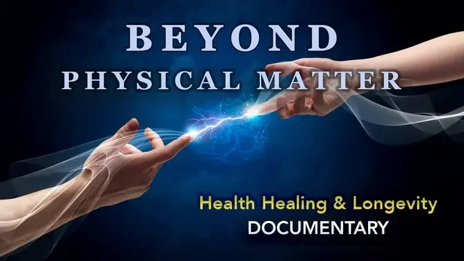 Beyond Physical Matter -  Health Healing & Longevity
