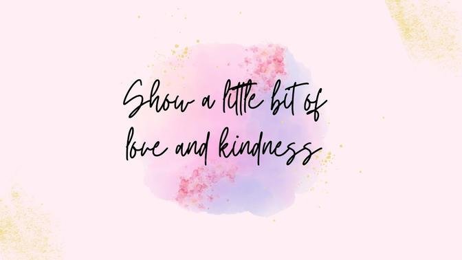 “Show a Little Bit of Love and Kindness” (Lyrics + Karaoke) 🎵 ...