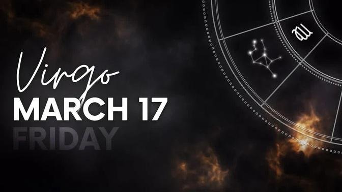 Virgo - Today Horoscope - March 17, 2023