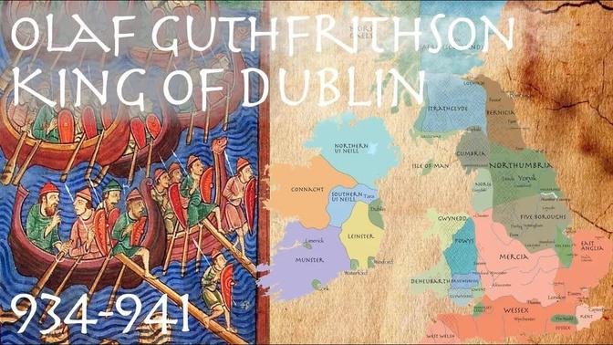 Olaf Guthfrithson: King of Dublin (934-941) // Irish Vikings