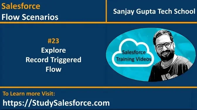 23 | Explore Record Triggered Flow | Learn Salesforce Lightning Flows | Flow  Builder Videos