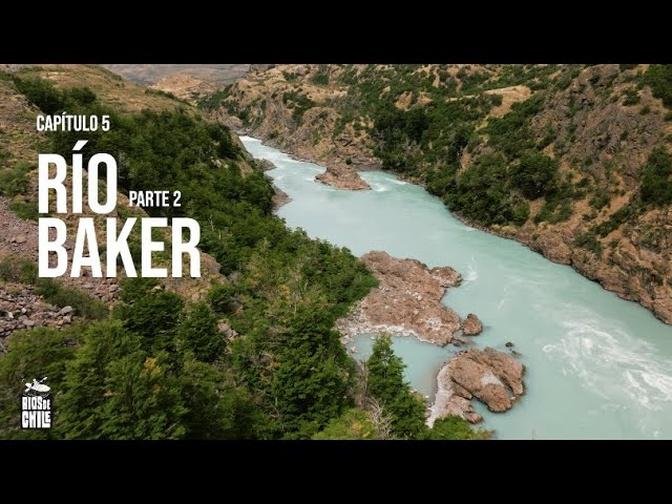 Ríos de Chile - Capítulo 5_ Río Baker (parte 2)