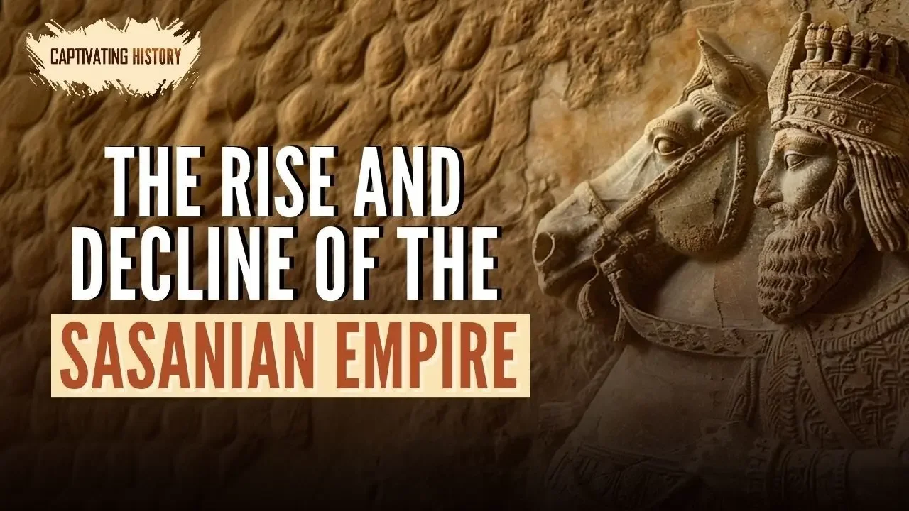The Rise and Decline of the Sasanian Empire