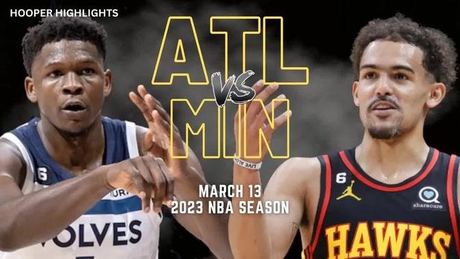 Atlanta Hawks vs Minnesota Timberwolves Full Game Highlights | Mar 13 | 2023 NBA Season