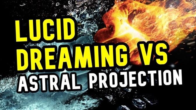 Lucid Dreaming VS Astral Projection: The TRUTH Revealed