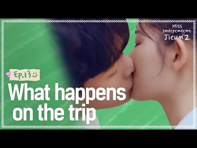So… let’s see who kissed [ Miss Independent Jieun 2 | EP.13 ]
