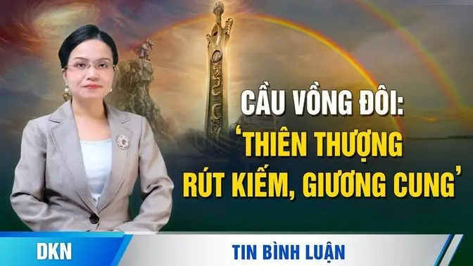 ‘Cầu vồng đôi' xuất hiện, phải chăng ‘Thiên thượng rút kiếm, giương cung'?