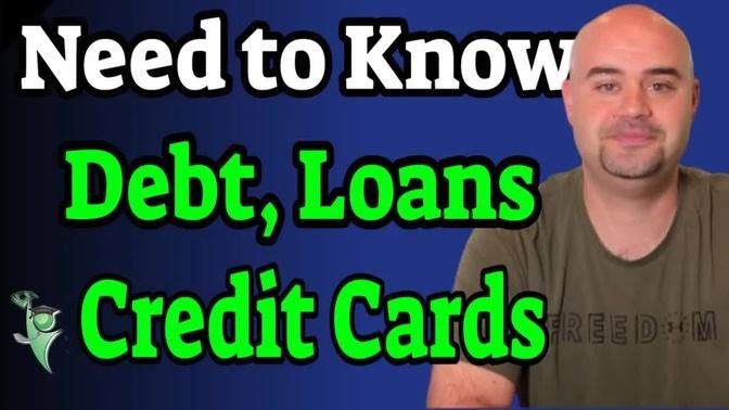 You Need to Know about Debt, Loans and Credit Cards