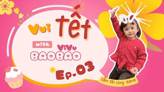 Series BaoBao ViVu Tết 2025 Ep.03 | BaoBao Shopping for Tết with Dad & Mom: Lunar New Year Vibes & Family Fun Time