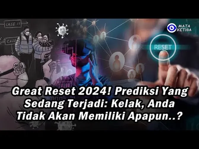 Great Reset 2024! Prediksi yang Sedang Terjadi: Kelak, Anda Tidak Akan Memiliki Apa pun…?