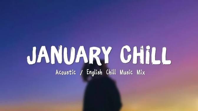 January Chill ♫ Acoustic Love Songs 2022 🍃 Chill Music cover of popular ...